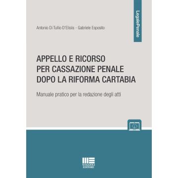 Appello e ricorso per cassazione penale dopo la Riforma Cartabia. Manuale pratico per la redazione degli atti