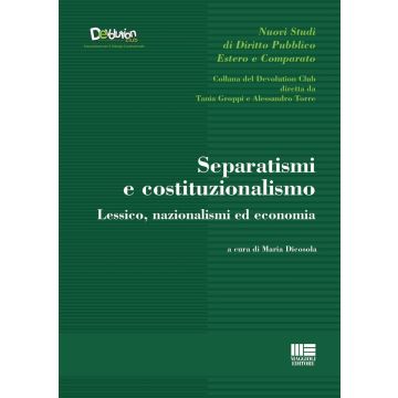 Separatismi e costituzionalismo. Lessico, nazionalismi ed economia [Dicosola Maria - Maggioli]