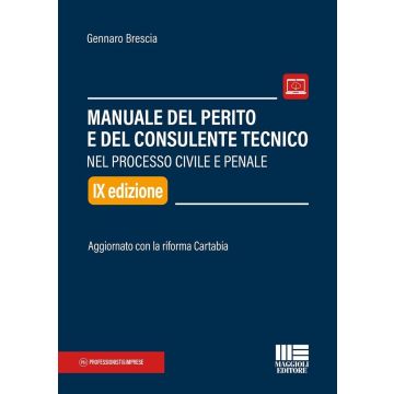 Manuale del perito e del consulente tecnico nel processo civile e penale. Aggiornato con la riforma Cartabia. Con aggiornamento online [Brescia - Maggioli 2024]