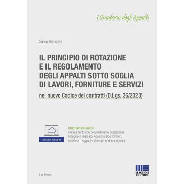 Il principio di rotazione e il regolamento degli appalti sotto soglia di lavori, forniture e servizi. Con espansione online 2/ed.