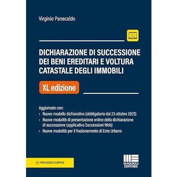 Dichiarazione di successione dei beni ereditari e voltura catastale degli immobili. Aggiornato con nuovo modello dichiarativo (obbligatorio dal 23 ottobre 2023). Nuove modalità di presentazione online della dichiar. di succ. (applicativo Successioni web..