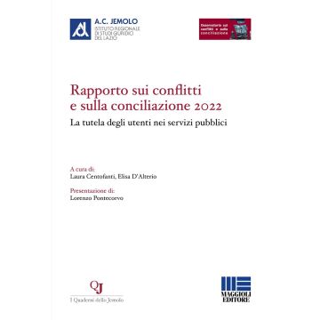 Rapporto sui conflitti e sulla conciliazione 2022. La tutela degli utenti nei servizi pubblici - Maggioli