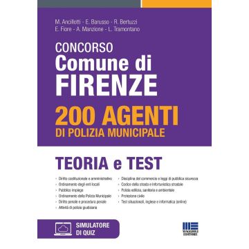 Concorso Comune di Firenze. 200 agenti di Polizia municipale. Teoria e test. Con software di simulazione