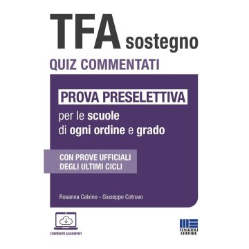 TFA Sostegno. Quiz commentati. Prova preselettiva per le scuole di ogni ordine e grado. Con software di simulazione 2024 - Maggioli