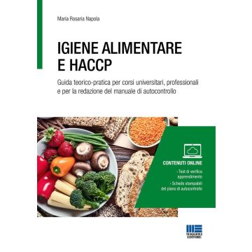 Igiene alimentare e HACCP. Guida teorico-pratica per corsi universitari, professionali e per la redazione del manuale di autocontrollo. Con espansione online 2024 [Napola Maria Rosaria - Maggioli]