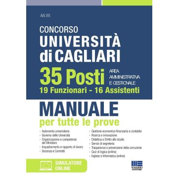 Concorso Università di Cagliari. 35 posti area amministrativa e gestionale. 19 Funzionari e 16 Assistenti. Manuale per tutte le prove. Con simulazione online - Maggioli 2021