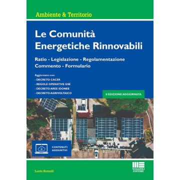 Le comunità energetiche rinnovabili. Ratio - Legislazione - Regolamentazione - Commento - Formulario. Con espansione online (Berardi Lucio - Maggioli)