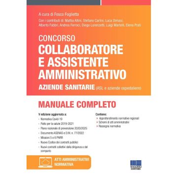Concorso per Collaboratore e Assistente Amministrativo nelle Aziende Sanitarie (ASL e aziende ospedaliere). Manuale di preparazione [Foglietta - Maggioli 2024]