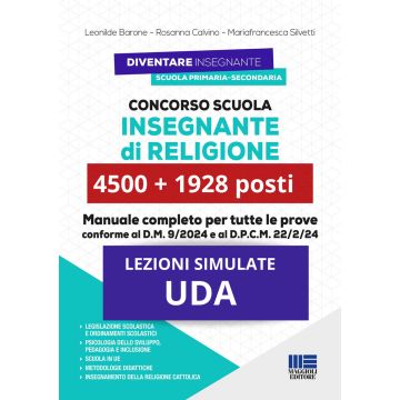 Concorso Straordinario IRC Insegnante di Religione - 4500 + 1928 posti. Manuale completo per tutte le prove e Lezioni Simulate UDA, conforme al D.M. 9/2024 e al D.P.C.M. 22/2/24. Con software di simulazione [Concorso Scuola Maggioli 2024]