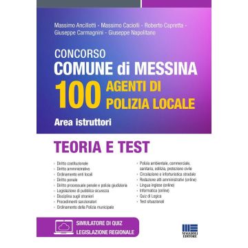 Concorso Comune di Messina 100 agenti di Polizia Locale. Area istruttori. Teoria e test - Maggioli 2024
