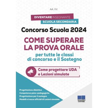 Concorso scuola 2024. Come superare la prova orale per tutte le classi di concorso e il sostegno. Come progettare UDA e lezioni simulate. Concorso PNNR2 Con espansione online