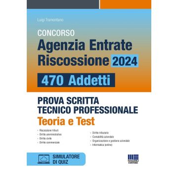 Concorso Agenzia Entrate Riscossione 2024. 470 addetti. Prova scritta tecnico professionale. Teoria e test (2 Tomi). Con simulazione online [Tramontano Luigi - Maggioli]