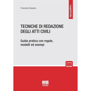 Tecniche di redazione degli atti civili. Guida pratica con regole, modelli ed esempi [Sassano Francesca - Maggioli 2024]