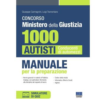 Concorso Ministero della Giustizia. 1000 autisti conducenti di automezzi. Manuale per la preparazione. Con software di simulazione [Carmagnini Giuseppe;Tramontano Luigi - Maggioli]