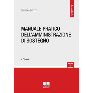 Manuale pratico dell'amministrazione di sostegno 5/ed. 2024 (Sassano Francesca - Maggioli)