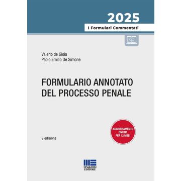 Formulario annotato del processo penale 5/ed. 2025 (De Gioia Valerio; De Simone Paolo Emilio - Maggioli)