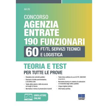 Concorso Agenzia Entrate 190 funzionari. 60 FT/TL servizi tecnici e logistica. Teoria e test per tutte le prove. Con espansione online - Maggioli 2024