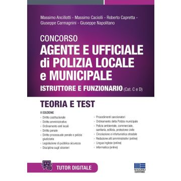 Concorso agente e ufficiale di Polizia locale e municipale. Istruttore e funzionario (Cat. C e D). Teoria e test. Con tutor digitale - Vigile Urbano Maggioli 2025