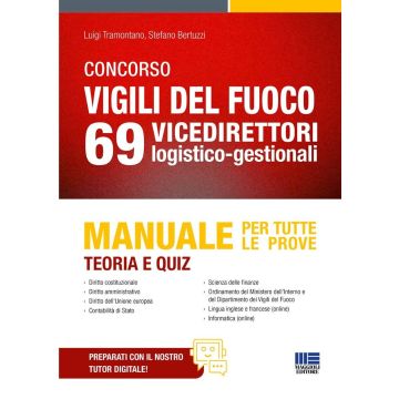 Concorso Vigili del fuoco 69 vicedirettori logistico-gestionali. Manuale per tutte le prove. Teoria e quiz. Con espansione online - Maggioli 2025