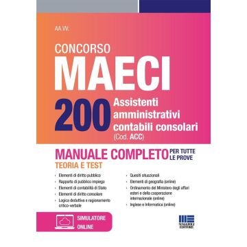 Concorso MAECI 200 assistenti amministrativi contabili consolari. Manuale completo. Teoria e test per tutte le prove. Con simulatore online - Maggioli 2025