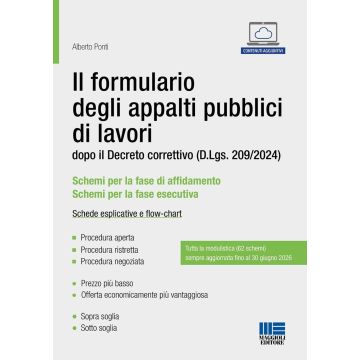 Il formulario degli appalti pubblici di lavori. dopo il Decreto correttivo (D.Lgs. 209/2024). Schede esplicative e flow-chart 2025 (Ponti Alberto - Maggioli)
