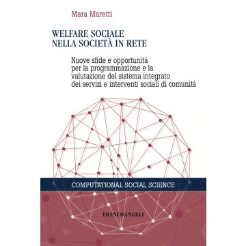 Welfare sociale nella società in rete. Nuove sfide e opportunità per la programmazione e la valutazione del sistema integrato dei servizi e interventi sociali di comunità