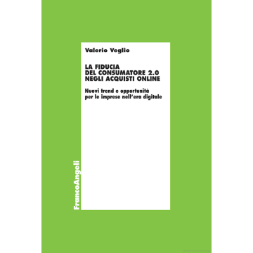 Veglio La fiducia del consumatore 2.0 negli acquisti online franco angeli