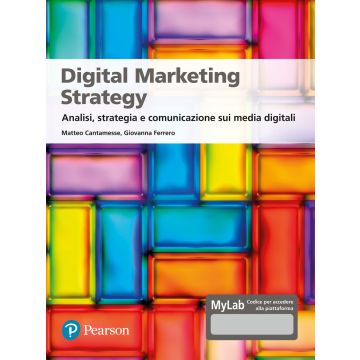 Digital marketing strategy. Analisi, strategia e comunicazione sui media digitali. Ediz. MyLab