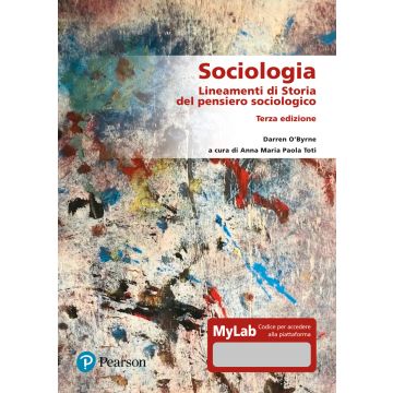 Sociologia. Lineamenti di storia del pensiero sociologico. Ediz. Mylab con online 3/ed.