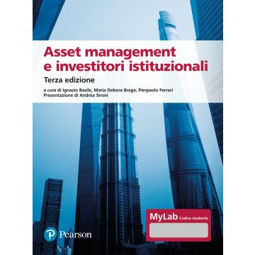 Asset management e investitori istituzionali 3/Ediz. Mylab. Con Contenuto digitale per accesso on line (Basile Ignazio; Braga Maria Debora; Ferrari PierPaolo - Pearson)