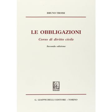 Le Obbligazioni. Corso Di Diritto Civile  - Troisi Bruno - Giappichelli - 9788892100046
