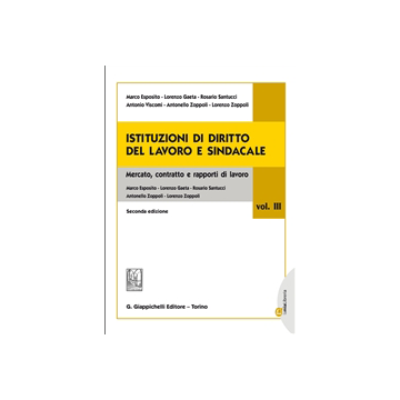 Istituzioni Di Diritto Del Lavoro E Sindacale Mercato, Contratto E Rapporti Di Lavoro -  - Giappichelli - 9788892100534