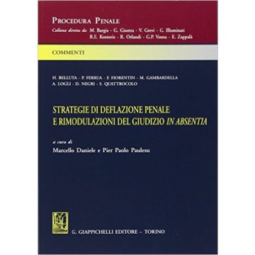 Strategie Di Deflazione Penale E Rimodulazioni In Absentia    [Daniele - Giappichelli]
