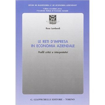 Le Reti D'impresa In Economia Aziendale. Profili Critici E Interpretativi     [Lombardi - Giappichelli]