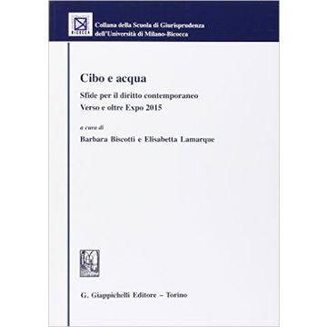 Cibo E Acqua. Sfide Per Il Diritto Contemporaneo. Verso E Oltre Expo 2015       [Biscotti - Giappichelli]