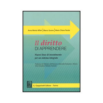 Il Diritto Di Apprendere. Nuove Linee Di Investimento Per Un Sistema Integrato  - Alfieri Anna M.; Grumo Marco; Parola M. Chiara - Giappichelli - 9788892101029