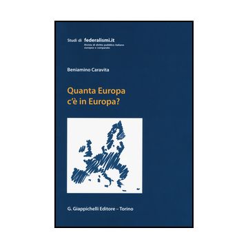 Quanta Europa C'e' In Europa? Profili Di Diritto Costituzionale Europeo - Caravita Di Toritto Beniamino - Giappichelli - 9788892101654
