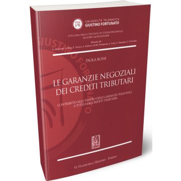 Le garanzie negoziali dei crediti tributari. Contributo allo studio delle garanzie personali a tutela dei crediti tributari