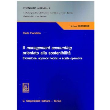 Il management accounting orientato alla sostenibilità. Evoluzione, approcci teorici e scelte operative