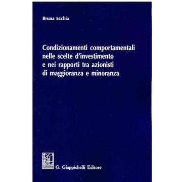 Condizionamenti comportamentali nelle scelte d'investimento e nei rapporti tra azionisti di maggioranza e minoranza