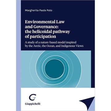  Environmental Law and Governance: the helicoidal pathway of participation A study of a nature-based model inspired by the Arctic, the Ocean, and Indigenous Views