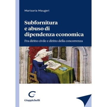 Subfornitura e abuso di dipendenza economica. Fra diritto civile e diritto alla concorrenza