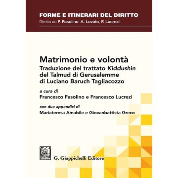 Matrimonio e volontà. Traduzione del trattato Kiddushìn del Talmud Babilonese di Luciano Baruch Tagliacozzo