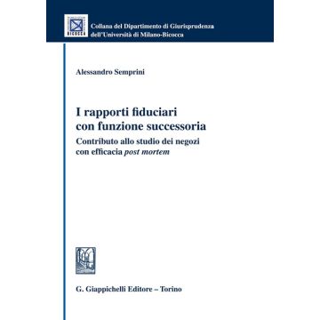 I rapporti fiduciari con funzione successoria. Contributo allo studio dei negozi con efficacia «post mortem»