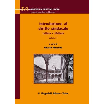 Introduzione al diritto sindacale. Vol. 1: Letture e riletture