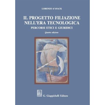 Il progetto filiazione nell'era tecnologica. Percorsi etici e giuridici 4/ed.