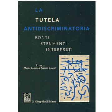 La tutela antidiscriminatoria. Fonti strumenti interpreti