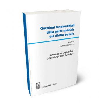 Questioni fondamentali della parte speciale del diritto penale. Estratto ad uso degli studenti Università degli studi Roma Tre