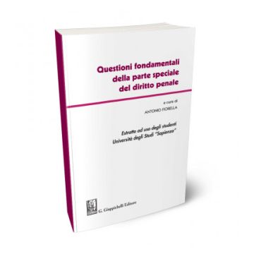 Questioni fondamentali della parte speciale del diritto penale. Estratto ad uso degli studenti Università degli Studi Sapienza