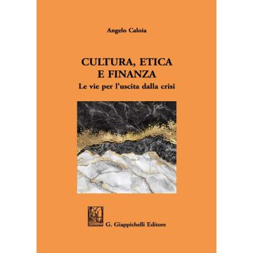 Cultura, etica e finanza. Le vie per l'uscita dalla crisi